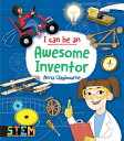 I Can Be an Awesome Inventor: Fun Stem Activities for Kids I CAN BE AN AWESOME INVENTOR （Dover Children's Activity Books） 