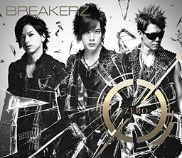 0-ZERO-　(初回限定盤A CD＋DVD) [ <strong>BREAKERZ</strong> ]