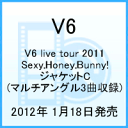V6 live tour 2011 Sexy.Honey.Bunny!ジャケットC(マルチアングル3曲収録)