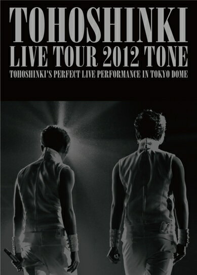 東方神起 LIVE TOUR 2012〜TONE〜 【初回限定生産】【特典ミニポスター付】 [ 東方神起 ]
