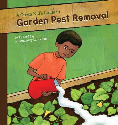 Green Kid's Guide to Garden Pest Removal GREEN KIDS GT GARDEN PEST REMO iGreen Kid's Guide to Gardening!j [ Richard Lay ]