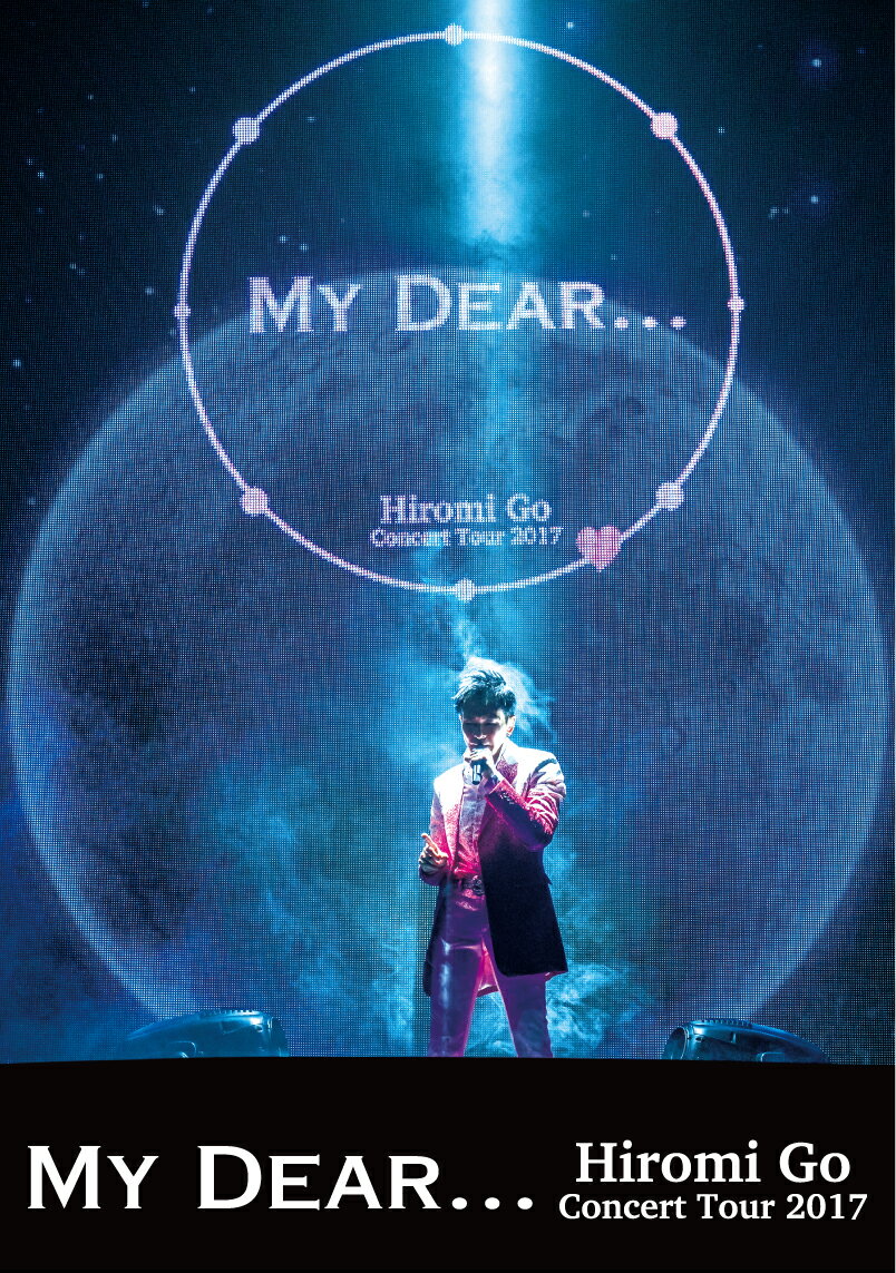 Hiromi Go Concert Tour 2017“My Dear...” [ <strong>郷ひろみ</strong> ]