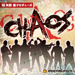 <strong>矢野通</strong>プロデュース“CHAOS