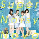 Super Noisy Nova（初回限定CD＋DVD）