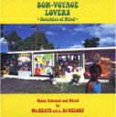 BON-VOYAGE LOVERS 〜Sunshine of Mind〜 Music Selected and Mixed by Mr.BEATS a.k.a. DJ CELORY [ Mr.BEATS aka DJ CELORY ]