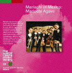 ザ・ワールド ルーツ ミュージック ライブラリー 28::メキシコ/マリアッチーマリアッチ・アガベ [ マリアッチ・アガヴェ ]