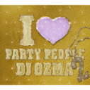 I　LOVE　PARTY　PEOPLE　2（DVD付） [ DJ OZMA ]