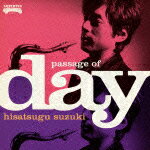 Passage Of Day [ 鈴木央紹 ]