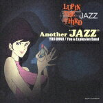 LUPIN THE THIRD 「JAZZ」 Another“JAZZ" [ 大野雄二 ]