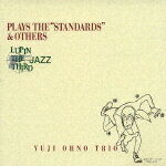 LUPIN THE THIRD「JAZZ」PLAYS THE “STANDARDS"&OTHERS [ 大野雄二トリオ ]【送料無料】