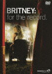 Britney:For The Record〜私のすべてを〜 [ ブリトニー・スピアーズ ]【送料無料】