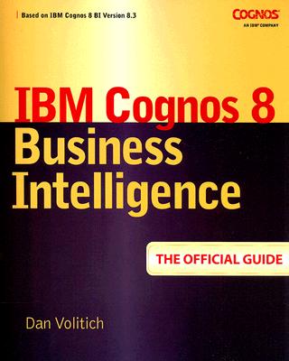 IBM Cognos 8 Business Intelligence: The Official Guide【送料無料】