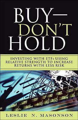 Buy--DON'T Hold: Investing with ETFs Using Relative Strength to Increase Returns with Less Risk