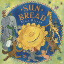 Sun Bread SUN BREAD [ Elisa Kleven ]