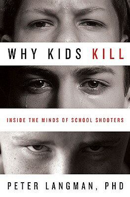 Why Kids Kill: Inside the Minds of School Shooters【送料無料】