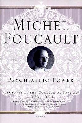 Psychiatric Power: Lectures at the College de France, 1973-1974