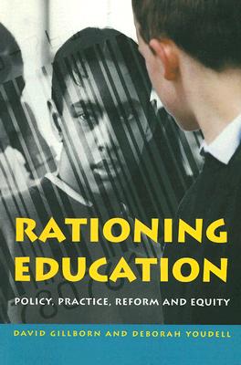 Rationing Education: Policy, Practice, Reform and Equity