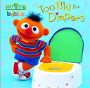 Too Big for Diapers (Sesame Street) TOO BIG FOR DIAPERS (SESAME ST （Sesame Steps） 