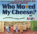 ̵Who Moved My Cheese? for Kids: An A-Mazing Way to Change and Win!