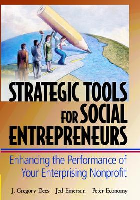 Strategic Tools for Social Entrepreneurs: Enhancing the Performance of Your Enterprising Nonpr[ν]