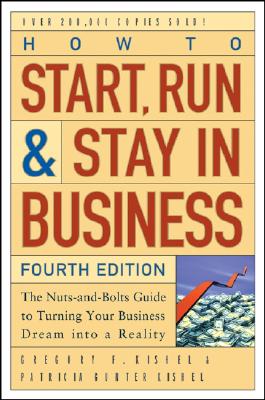 How to Start, Run, and Stay in Business: The Nuts-And-Bolts Guide to Turning Your Business Dre[ν]