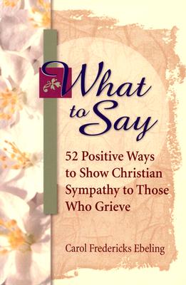 What to Say [ Carol Fredericks Ebeling ]