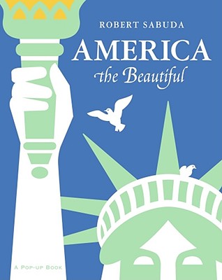 America the Beautiful: A Pop-Up Book[洋書] [ Robert Clarke Sabuda ]