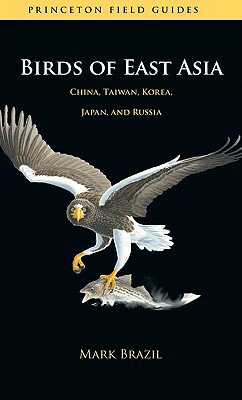 Birds of East Asia: China, Taiwan, Korea, Japan, and Russia【送料無料】