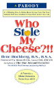 ̵Who Stole My Cheese?!!: An A-Mazing Way to Make More Money from the Poor Suckers That You Cheated in