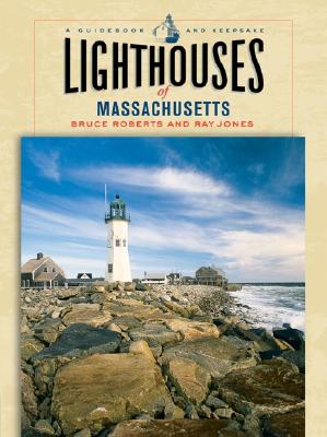 Lighthouses of Massachusetts: A Guidebook and Keepsake