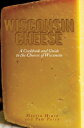 ̵Wisconsin Cheese: A Cookbook and Guide to the Cheeses of Wisconsin