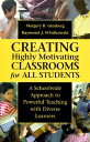 Creating Highly Motivating Classrooms for All Students: A Schoolwide Approach to Powerful Te...