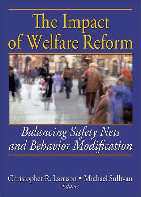 The Impact of Welfare Reform: Balancing Safety Nets and Behavior Modification