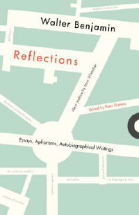 walter benjamin reflections essays aphorisms autobiographical writings walter benjamin reflections essays aphorisms autobiographical writings