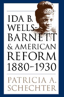 Ida B. Wells-Barnett and American Reform, 1880-1930