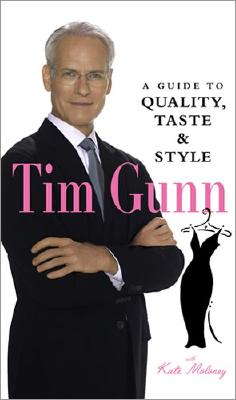 Tim Gunn: A Guide to Quality, Taste & Style