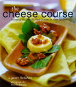 ̵The Cheese Course: Enjoying the Worlds Best Cheeses at Your Table