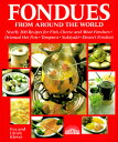 ̵Fondues from Around the World: Nearly 200 Recipes for Fish, Cheese and Meat Fondues, Oriental Hot Po