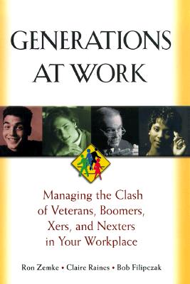 Generations at Work: Managing the Clash of Veterans, Boomers, Xers, Nexters in Your Workplace【送料無料】