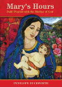 Mary's Hours: Daily Prayers with the Mother of God[m]