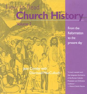 How to Read Church History: From the Reformation to the Present Day