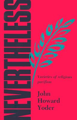 ̵Nevertheless: The Varieties and Shortcomings of Religious Pacifism