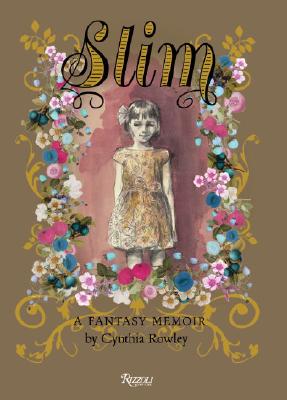 Slim: A Fantasy Memoir by Cynthia Rowley