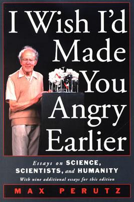 I Wish I'd Made You Angry Earlier: Essays on Science, Scientists, and Humanity