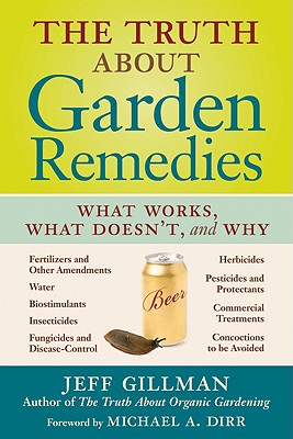 The Truth about Garden Remedies: What Works, What Doesn't, and Why