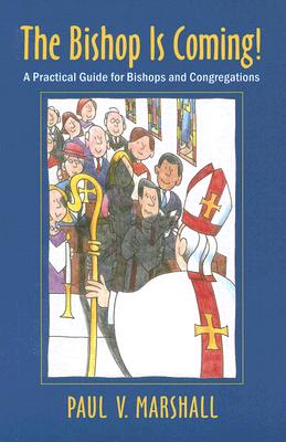 ̵The Bishop Is Coming!: A Practical Guide for Bishops and Congregations