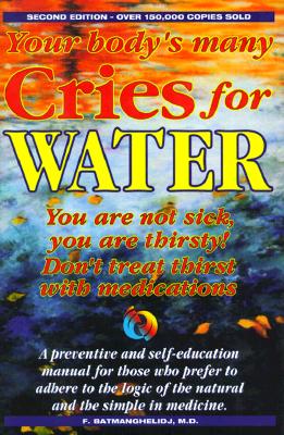 Your Body's Many Cries for Water: You Are Not Sick, You Are Thirsty!, Don't Treat Thirst with Medica