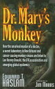 Dr. Mary's Monkey: How the Unsolved Murder of a Doctor, a Secret Laboratory in New Orleans a...