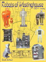 Robots of Westinghouse: 1924-Today