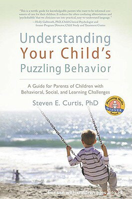 Understanding Your Child's Puzzling Behavior: A Guide for Parents of Children with Behavioral, Socia